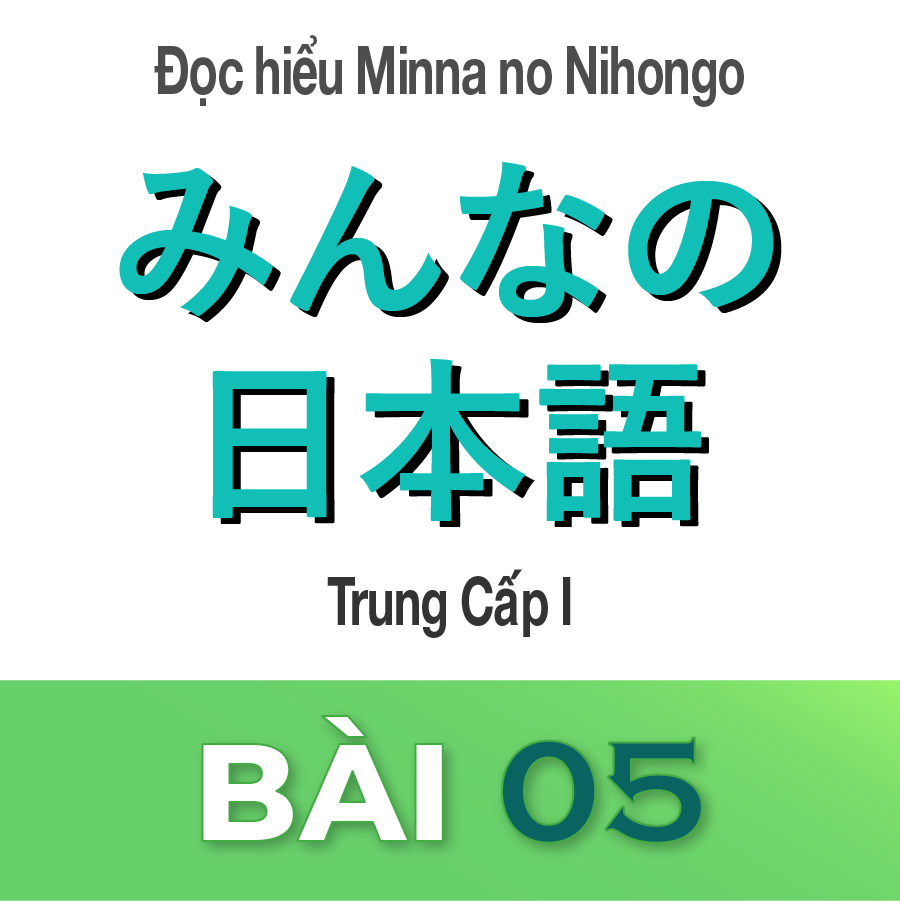 đọc Hiểu Minna No Nihongo Trung Cấp 1 Bai 5 đọc Hiểu Minna No Nihongo Trung Cấp 1 Bai 5
