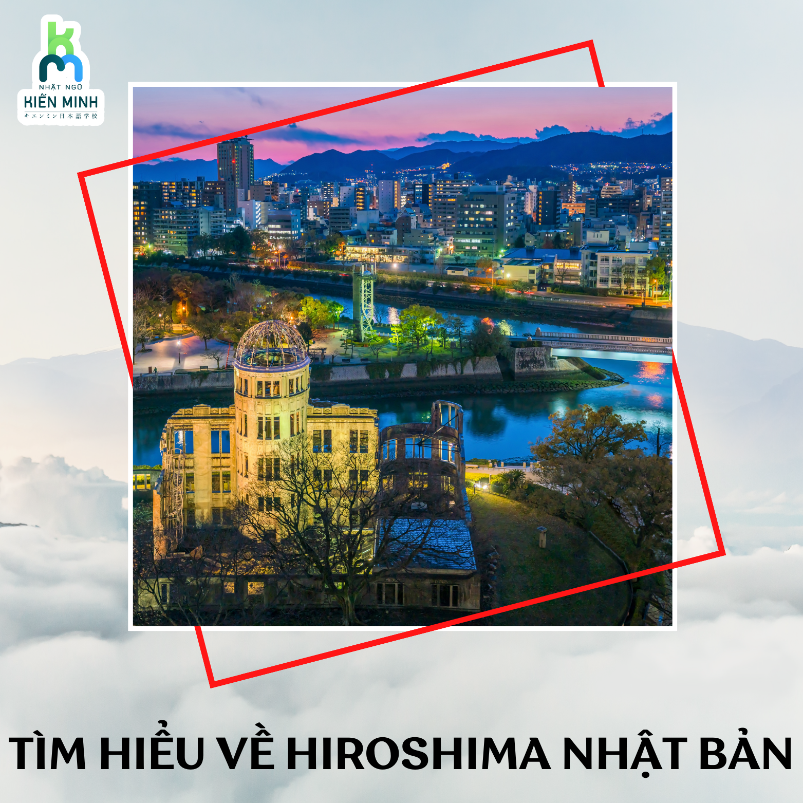 TÌM HIỂU VỀ HIROSHIMA NHẬT BẢN