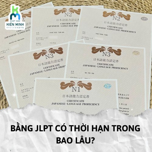 BẰNG JLPT CÓ THỜI HẠN TRONG BAO LÂU