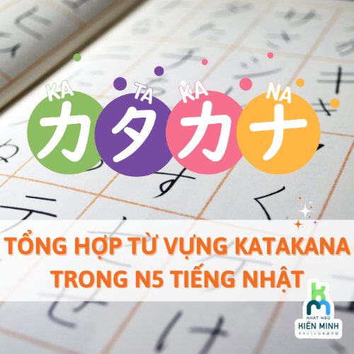 TỔNG HỢP TỪ VỰNG KATAKANA TIẾNG NHẬT N5